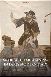 Medical Charlatanism in Early Modern Italy (Hardcover, 1st)