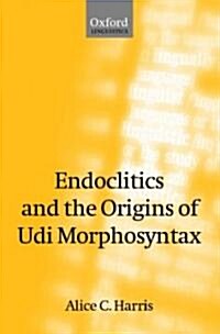 Endoclitics and the Origins of Udi Morphosyntax (Hardcover)