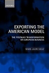 Exporting the American Model : The Postwar Transformation of European Business (Paperback)