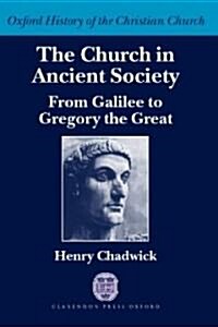The Church in Ancient Society : From Galilee to Gregory the Great (Hardcover)