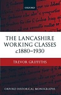 The Lancashire Working Classes C.1880-1930 (Hardcover)