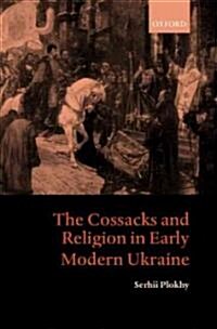 The Cossacks and Religion in Early Modern Ukraine (Hardcover)