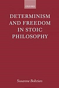 Determinism and Freedom in Stoic Philosophy (Paperback)