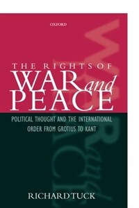 The rights of war and peace. -2001 : political thought and the international order from Grotius to Kant 1st pbk. ed