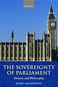 The Sovereignty of Parliament : History and Philosophy (Paperback)