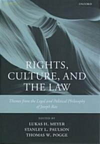 Rights, Culture and the Law : Themes from the Legal and Political Philosophy of Joseph Raz (Hardcover)