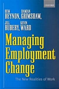 Managing Employment Change : The New Realities of Work (Hardcover)