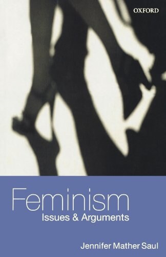 Feminism : Issues and Arguments (Paperback)