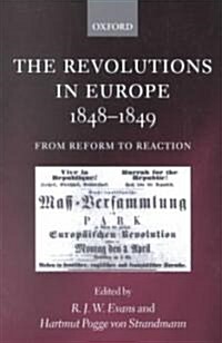 The Revolutions in Europe, 1848-1849 : From Reform to Reaction (Paperback)