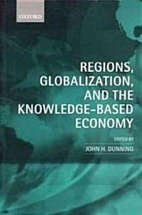Regions, Globalization, and the Knowledge-Based Economy (Paperback)