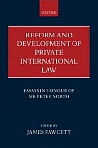 Reform and Development of Private International Law : Essays in Honour of Sir Peter North (Hardcover)