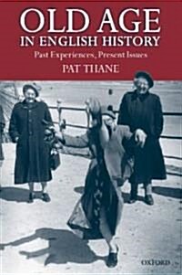 Old Age in English History : Past Experiences, Present Issues (Paperback)