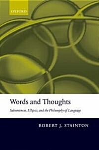 Words and Thoughts : Subsentences, Ellipsis, and the Philosophy of Language (Hardcover)
