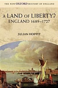 A Land of Liberty? : England 1689-1727 (Paperback)
