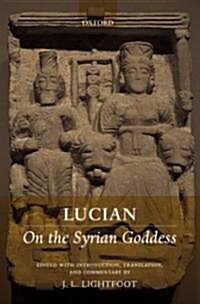 Lucian: On the Syrian Goddess (Hardcover)