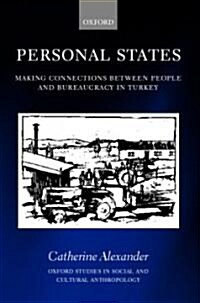 Personal States : Making Connections Between People and Bureaucracy in Turkey (Hardcover)