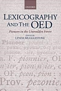 Lexicography and the OED : Pioneers in the Untrodden Forest (Paperback)