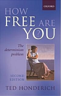 How Free are You? : The Determinism Problem (Paperback, 2 Revised edition)