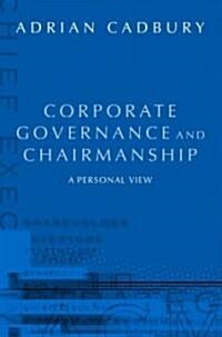 Corporate Governance and Chairmanship : A Personal View (Hardcover)