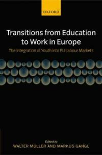Transitions from education to work in Europe : the integration of youth into EU labour markets