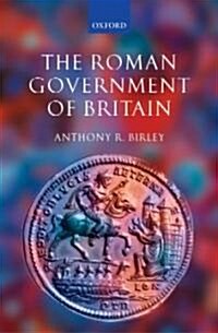 The Roman Government of Britain (Hardcover)