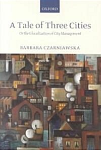A Tale of Three Cities : Or the Glocalization of City Management (Paperback)