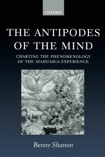 The Antipodes of the Mind : Charting the Phenomenology of the Ayahuasca Experience (Paperback)