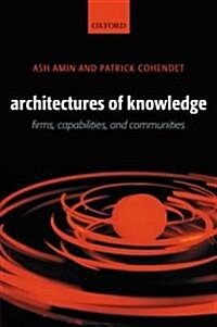 Architectures of Knowledge : Firms, Capabilities, and Communities (Hardcover)