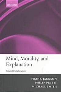 Mind, Morality, and Explanation : Selected Collaborations (Paperback)