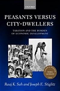 Peasants Versus City-dwellers : Taxation and the Burden of Economic Development (Paperback)