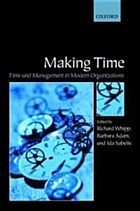 Making Time : Time and Management in Modern Organizations (Hardcover)