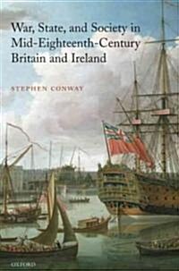 War, State, And Society in Mid-Eighteenth-Century Britain And Ireland (Hardcover)