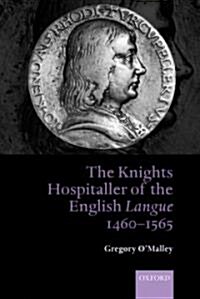 The Knights Hospitaller of the English Langue 1460-1565 (Hardcover)