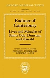 Eadmer of Canterbury: Lives and Miracles of Saints Oda, Dunstan, and Oswald (Hardcover)