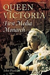 Queen Victoria : First Media Monarch (Hardcover)