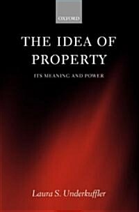The Idea of Property : Its Meaning and Power (Hardcover)