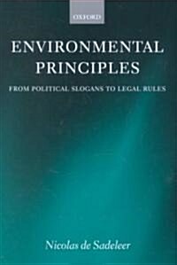 Environmental Principles : From Political Slogans to Legal Rules (Hardcover)