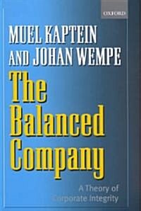 The Balanced Company : A Theory of Corporate Integrity (Hardcover)