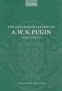 The Collected Letters of A. W. N. Pugin : Volume 2 1843 - 1845 (Hardcover)