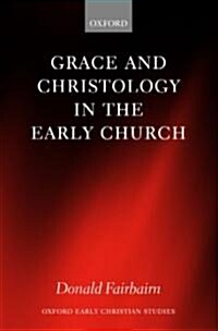 Grace and Christology in the Early Church (Hardcover)