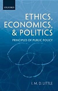 Ethics, Economics, and Politics : Principles of Public Policy (Hardcover)