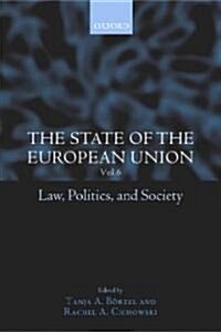 The State of the European Union, 6 : Law, Politics, and Society (Hardcover)