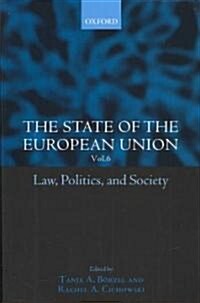 The State of the European Union, 6 : Law, Politics, and Society (Paperback)