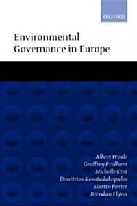 Environmental Governance in Europe : An Ever Closer Ecological Union? (Paperback)
