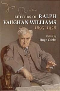 Letters of Ralph Vaughan Williams, 1895-1958 (Hardcover)