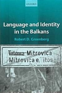 Language and Identity in the Balkans : Serbo-Croatian and Its Disintegration (Hardcover)