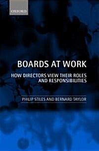 Boards at Work : How Directors View Their Roles and Responsibilities (Paperback)