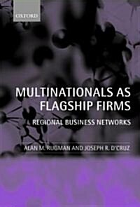 Multinationals as Flagship Firms : Regional Business Networks (Paperback)