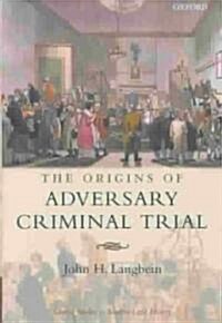 The Origins of Adversary Criminal Trial (Hardcover)