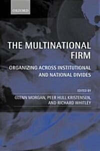 The Multinational Firm : Organizing Across Institutional and National Divides (Paperback)